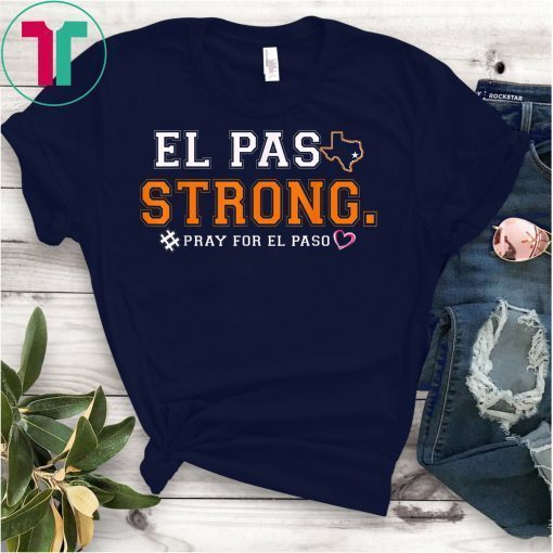 El Paso strong shirt #ElPasoStrong T-Shirt T-Shirt