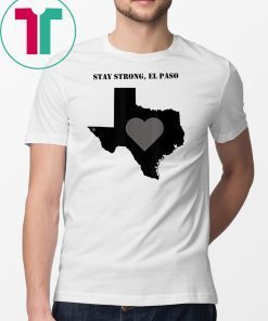 El paso Stay Strong El paso 2019 Gift T-Shirt