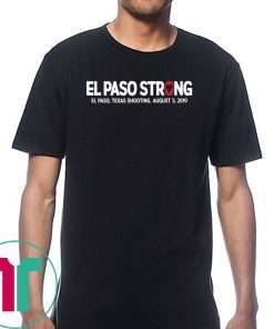 El paso Strong Shirt El paso Shooting Shirt #ElPasoStrong Unisex Gift Tee Shirt