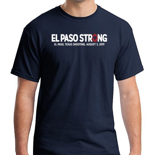 El paso Strong Shirt El paso Shooting Shirt #ElPasoStrong Unisex Gift Tee Shirt