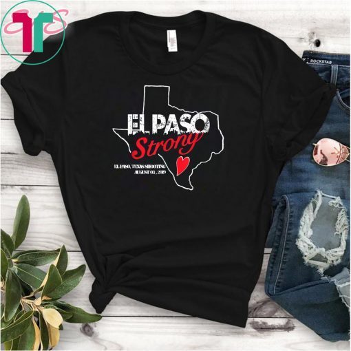 El paso Strong Shirt El paso Shooting Texas T-Shirt T-Shirt