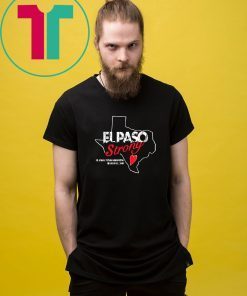 Mens El paso Strong Shirt El paso Shooting Texas T-Shirt T-Shirt
