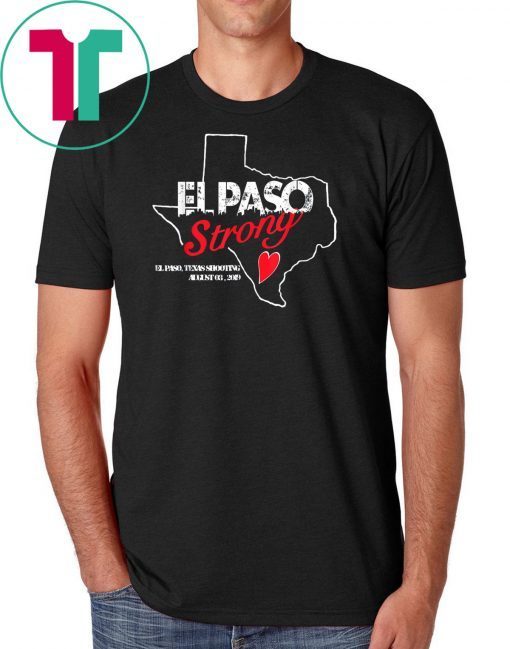 El paso Strong Shirt El paso Shooting Texas T-Shirt T-Shirt