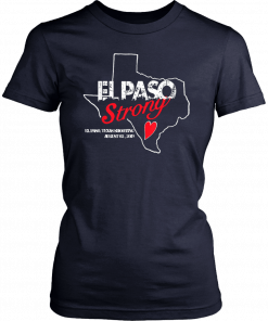 El paso Strong Shirt El paso Shooting Texas Unisex T-Shirt