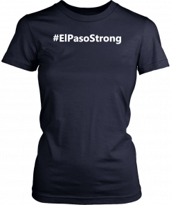 #ElPasoStrong t shirt El Paso Strong T-Shirt