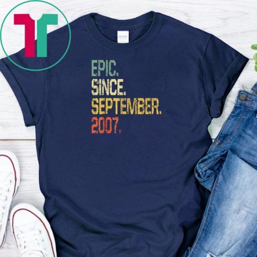 Epic Since September 2007 T-Shirt- 12 Years Old Shirt Gift
