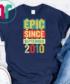 Epic Since September 2010 T-Shirt 9 Years Old Shirt Gift