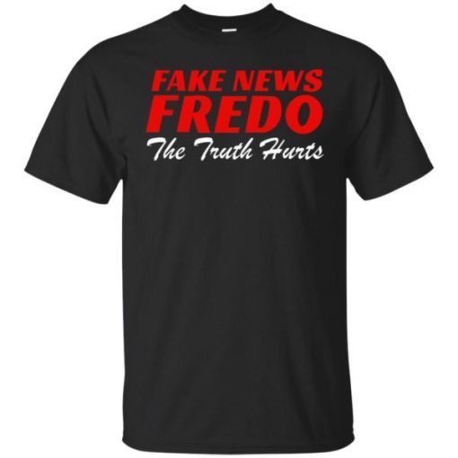 Fake News Fredo The Truth Hurts T-Shirt