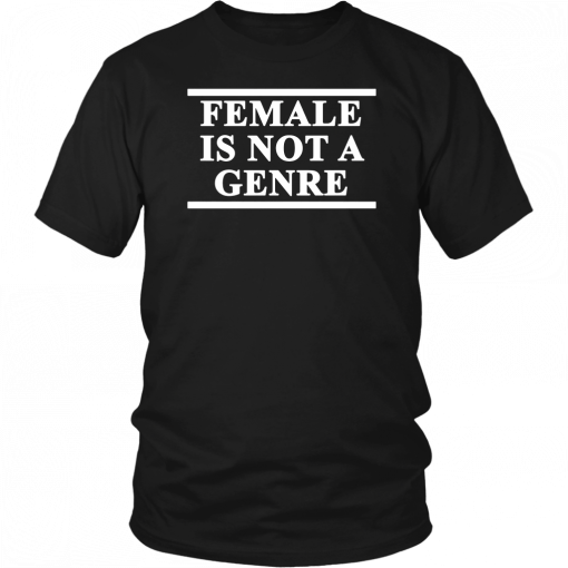 Female Is Not A Genre T-Shirt