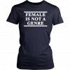 Female Is Not A Genre T-Shirt
