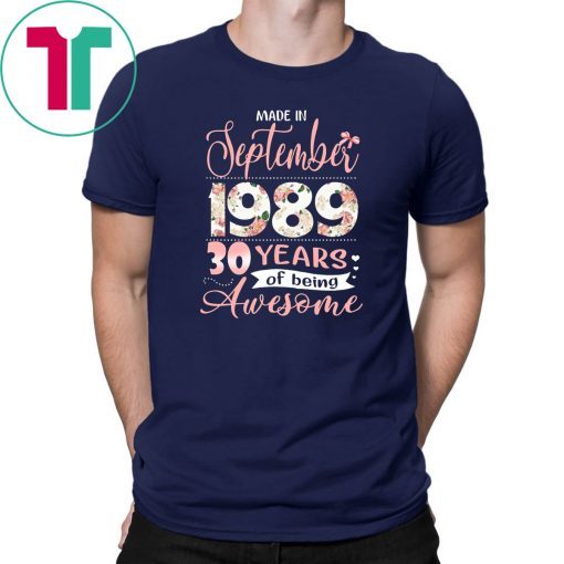 Floral made in september 1989 30 years of being awesome shirt