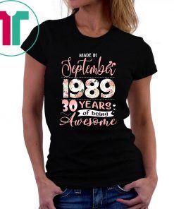 Floral made in september 1989 30 years of being awesome shirt