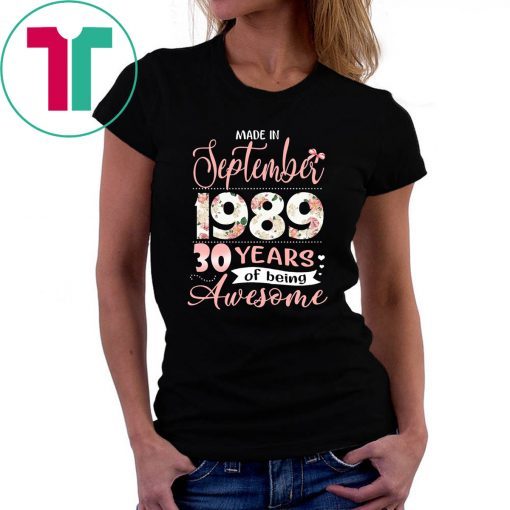 Floral made in september 1989 30 years of being awesome shirt