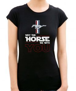 Ford mustang may the horse be with you shirt