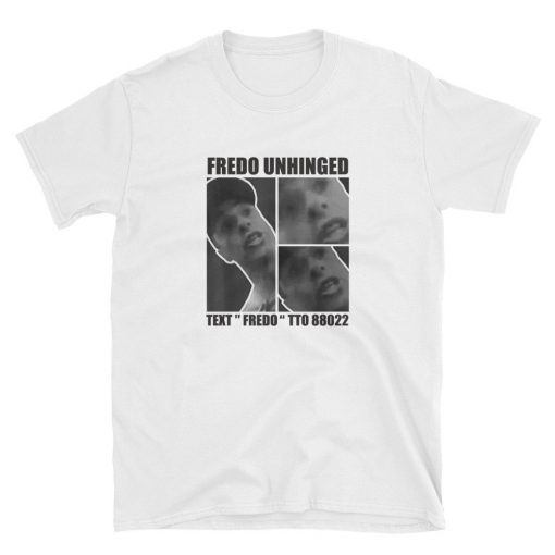 Fredo Cuomo T Shirt Fredo Unhinged Shirt