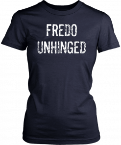 Fredo Unhinged Men Women T-Shirt