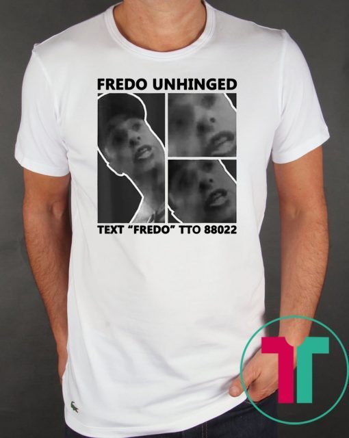 Fredo Unhinged Unisex Tee Shirt