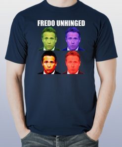 Mens Fredo Unhinged funny T-Shirt