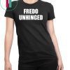 Fredo is unhinged t-shirt