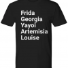 Frida Georgia Yayoi Artemisia Louise Shirt