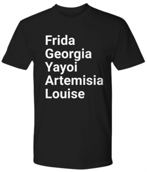 Frida Georgia Yayoi Artemisia Louise Shirt