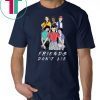 Friends Don't Lie Movie Lover Stranger Quote Gift T-Shirt