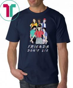 Friends Don't Lie Movie Lover Stranger Quote Gift T-Shirt