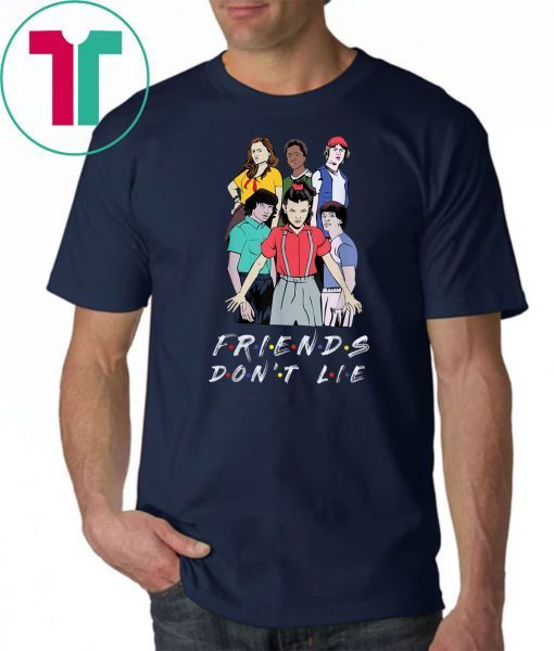 Friends Don't Lie Movie Lover Stranger Quote Gift T-Shirt