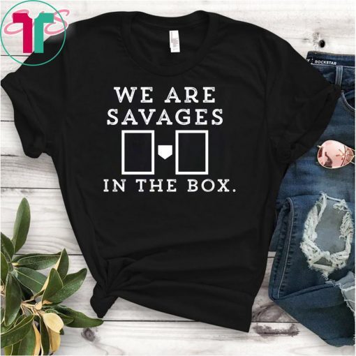 Fucking Savages In That Box Shirt New York's Baseball Tshirt T-Shirt