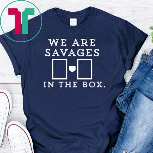 Fucking Savages In That Box Shirt New York's Baseball Tshirt T-Shirt