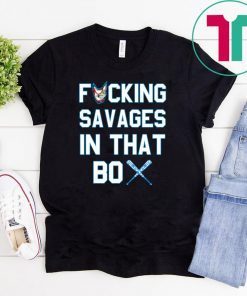 Fucking Savages In That Box Shirt funny shirt for women T-Shirt