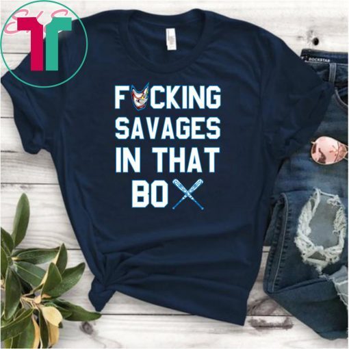 Fucking Savages In That Box Shirt funny shirt for women T-Shirt