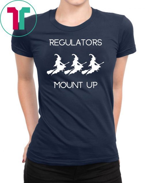 Funny Halloween Witch Regulators Mount Up T-Shirt