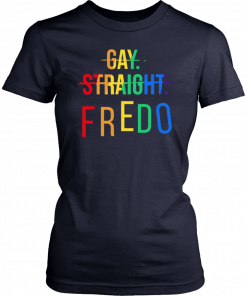 Gay Straight Fredo T-Shirt