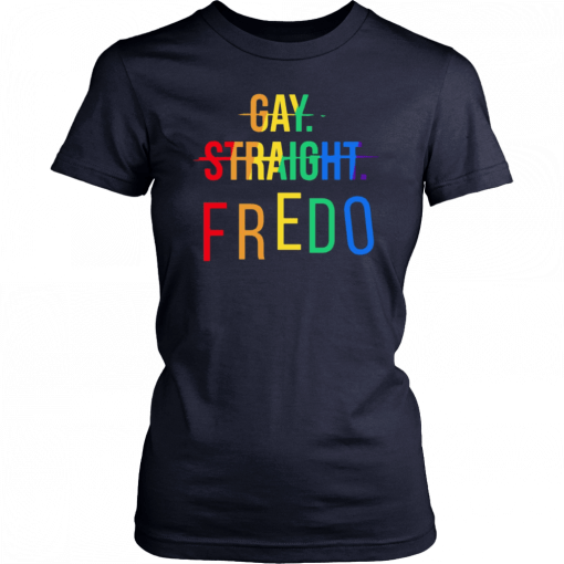 Gay Straight Fredo T-Shirt