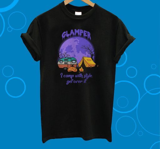 Glamper I Camp With Style Get Over It Halloween T-Shirt