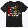 Good At Making Extremely Hot Girls Cum Shirt