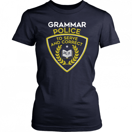 Grammar police to serve and correct T-Shirt