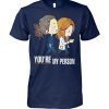 Grey’s anatomy you’re my person shirt and men’s tank top shirts