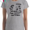 Harry T-Shirt BECAUSE I'M THE MOM THAT'S WHY Shirt