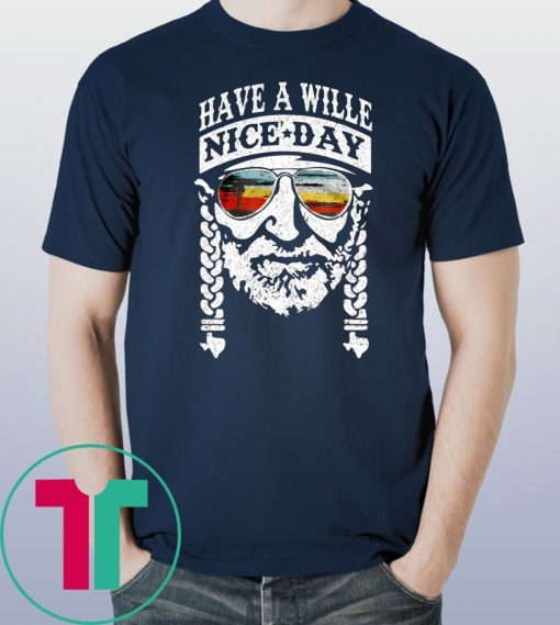 Have A Willie Nice Day 2019 Tee Shirt