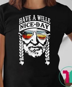 Have A Willie Nice Day 2019 Tee Shirt