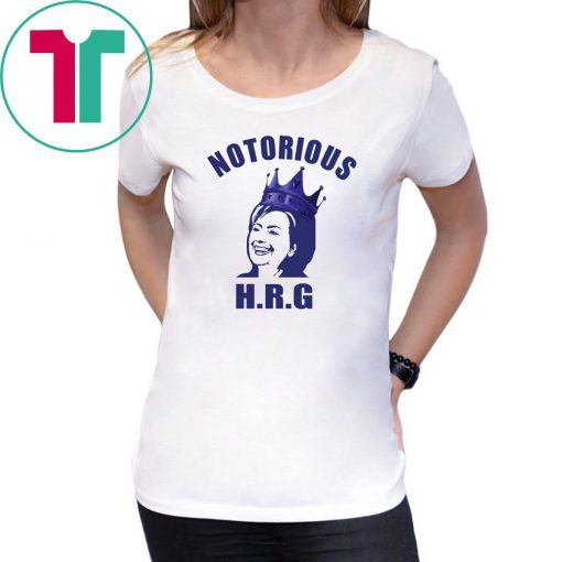 Hillary Notorious HRG Funny Tee shirts