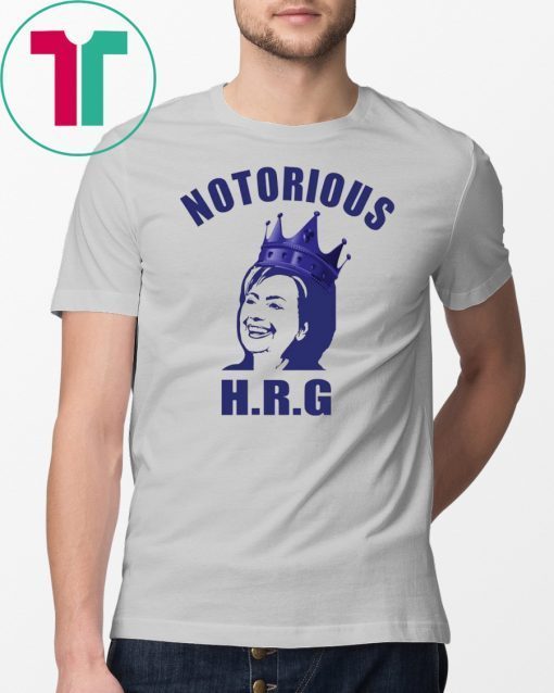 Hillary Notorious HRG Funny Tee shirts