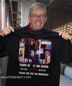 Homicide Hunter Lt Joe Kenda 08 years of 2011-2019 signature thank you for the memories shirt