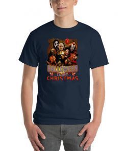 Horror movie halloween is my christmas shirt