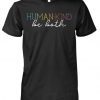 Humankind be both shirt and unisex long sleeve, women’s tank top Shirt