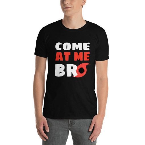 Hurricane Dorian Funny Shirt - Storm Rain Tornado Florida Meme Tee - Come at Me Bro Unisex T-Shirt