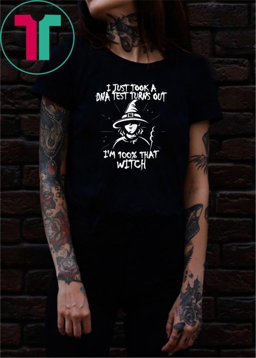 I Just Took A DNA Test Turns Out I'm 100% That Witch Classic Tee Shirts