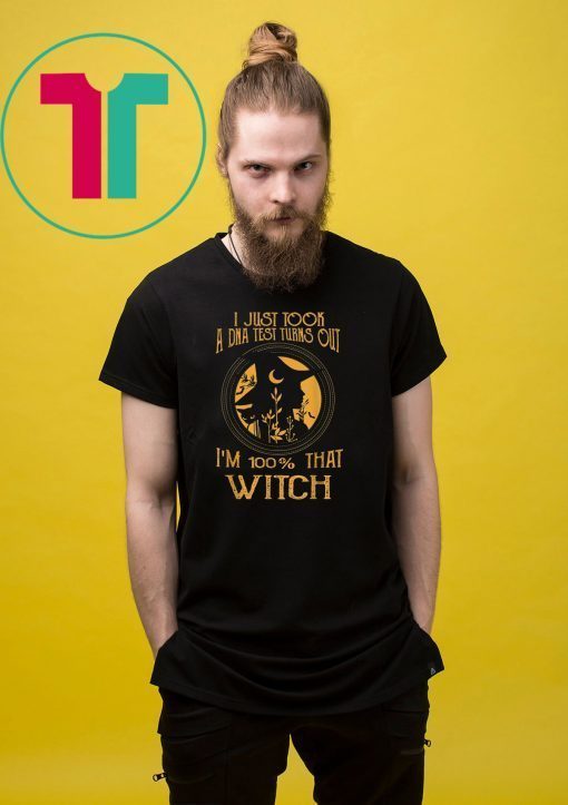 I Just Took A Dna Test Turns Out I'm 100 Percent That Witch Classic T-Shirts